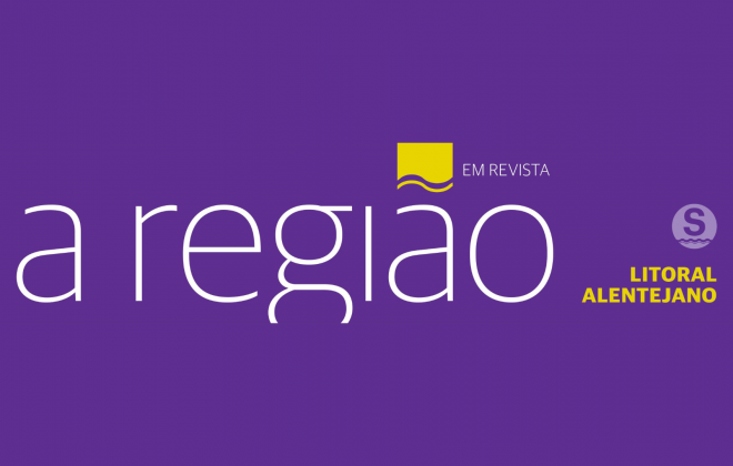 Revista A REGIÃO dedicada ao Litoral Alentejano já está disponível