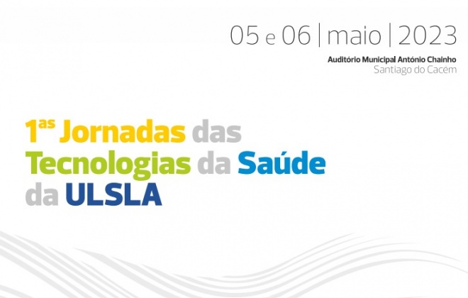 ULSLA realiza primeiras Jornadas das Tecnologias da Saúde