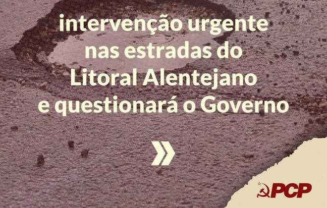 PCP exige intervenção urgente nas estradas do Litoral Alentejano