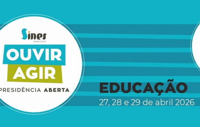 Município de Sines inicia nos dias 27, 28 e 29 de abril, com o tema da Educação, o ciclo de presidências abertas temáticas "Ouvir. Agir"