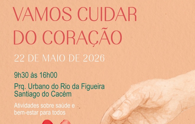 Santiago do Cacém recebe a iniciativa “Vamos Cuidar do Coração” no dia 22 de maio