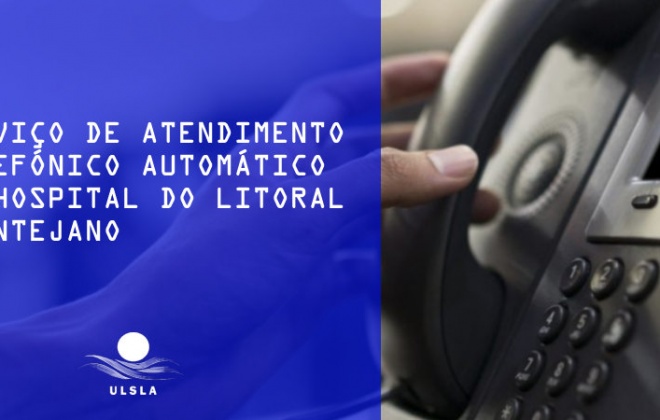 Hospital do Litoral Alentejano com atendimento telefónico automático a partir desta terça-feira